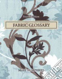 Fabric Glossary libro in lingua di Humphries Mary