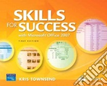 Skills For Success With Microsoft Office 2007 libro in lingua di Townsend Kris