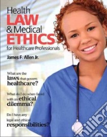 Health Law & Medical Ethics for Healthcare Professionals libro in lingua di Allen James F. Jr. RN
