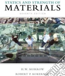 Statics and Strength of Materials libro in lingua di Morrow H. W., Kokernak Robert P.