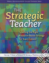 The Strategic Teacher libro in lingua di Silver Harvey F., Strong Richard W., Perini Matthew J.