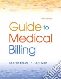 Guide to Medical Billing libro in lingua di Brown Sharon E., Tyler Lori