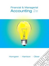 Financial and Managerial Accounting libro in lingua di Horngren Charles T., Harrison Walter T. Jr., Oliver M. Suzanne
