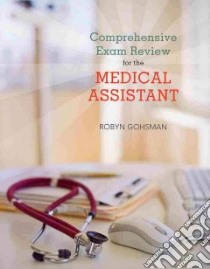 Comprehensive Exam Review for the Medical Assistant libro in lingua di Gohsman Robyn, Abel Cindy (CON)