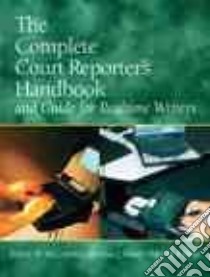 The Complete Court Reporter's Handbook and Guide for Realtime Writers libro in lingua di McCormick Robert W., Blake Melissa J., Knapp Mary H.