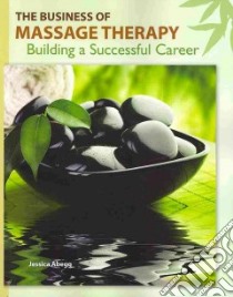 The Business of Massage Therapy libro in lingua di Abegg Jessica