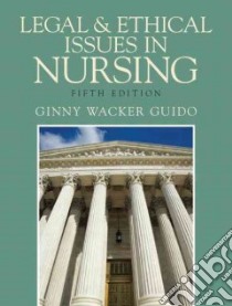 Legal & Ethical Issues in Nursing libro in lingua di Guido Ginny Wacker