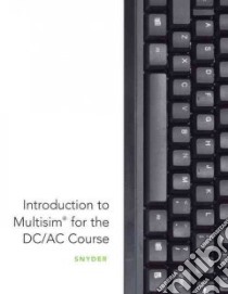 Introdution to Multisim for the Dc/Ac Course libro in lingua di Snyder Gary D.