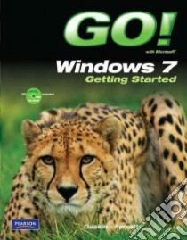 Go! With Microsoft Windows 7 Getting Started libro in lingua di Gaskin Shelley, Ferrett Robert L.