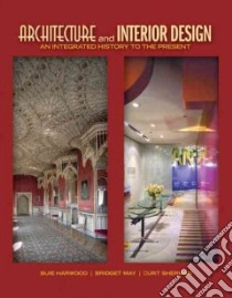 Architecture and Interior Design libro in lingua di Harwood Buie, May Bridget, Sherman Curt