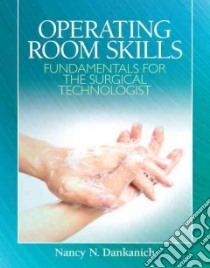 Operating Room Skills libro in lingua di Dankanich Nancy R.N.