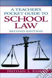 A Teacher's Pocket Guide to School Law libro in lingua di Essex Nathan L.