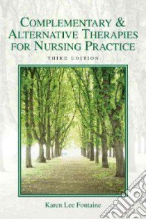 Complementary & Alternative Therapies for Nursing Practice libro in lingua di Fontaine Karen Lee