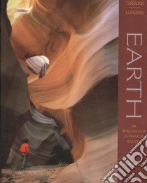 Earth - an Introduction to Physical Geology libro in lingua di Tarbuck Edward J.
