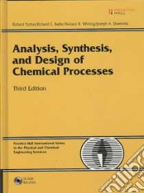 Analysis, Synthesis, and Design of Chemical Processes libro in lingua di Turton Richard, Bailie Richard C., Whiting Wallace B., Shaeiwitz Joseph A.