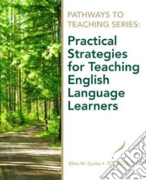 Practical Strategies for Teaching English Language Learners libro in lingua di Curtin Ellen M.