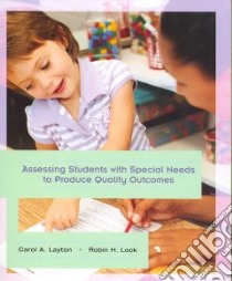 Assessing Students With Special Needs to Produce Quality Outcomes libro in lingua di Layton Carol A., Lock Robin H.
