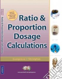 Ratio & Proportion Dosage Calculations libro in lingua di Giangrasso Anthony Patrick, Shrimpton Dolores M.