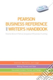 Pearson Business Reference and Writer's Handbook libro in lingua di Moore Roberta, Seraydarian Patricia, Fruehling Rosemary