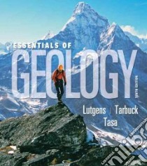 Essentials of Geology libro in lingua di Lutgens Frederick K., Tarbuck Edward J., Tasa Dennis (ILT)