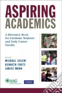 Aspiring Academics libro in lingua di Solem Michael (EDT), Foote Kenneth (EDT), Monk Janice (EDT)