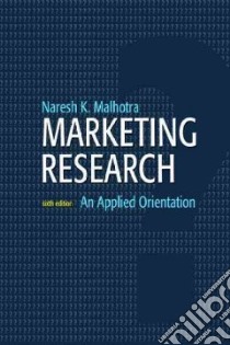 Marketing Research libro in lingua di Malhotra Naresh K.