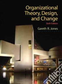 Organizational Theory, Design, and Change libro in lingua di Jones Gareth R.