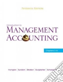 Introduction to Management Accounting libro in lingua di Horngren Charles T., Sundem Gary L., Stratton William O., Burgstahler Dave, Schatzberg Jeff