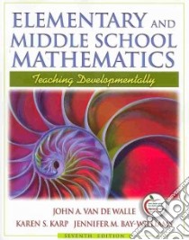 Elementary and Middle School Mathematics libro in lingua di Van De Walle John A., Karp Karen S., Bay-Williams Jennifer M.