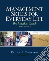 Management Skills For Everyday Life libro in lingua di Caproni Paula J. Ph.D.