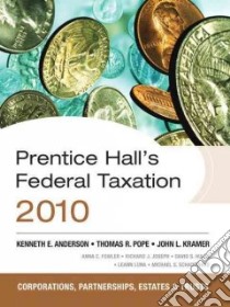 Prentice Hall's Federal Taxation 2010 libro in lingua di Anderson Kenneth E. (EDT), Pope Thomas R. (EDT), Kramer John L. (EDT), Fowler Anna C. (CON), Hulse David S. (CON)