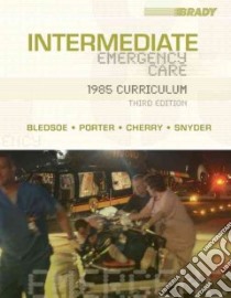 Intermediate Emergency Care libro in lingua di Bledsoe Bryan E., Porter Robert S., Cherry Richard A., Snyder Scott R.