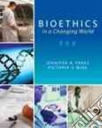 Bioethics in a Changing World libro in lingua di Parks Jennifer A. Ph.d., Wike Victoria S.