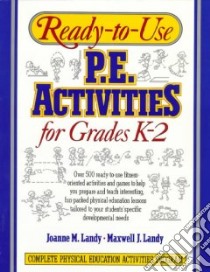 Ready-To-Use P. E. Activities for Grades K-2 libro in lingua di Landy Joanne M., Landy Maxwell J.