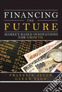 Financing the Future libro in lingua di Allen Franklin, Yago Glenn