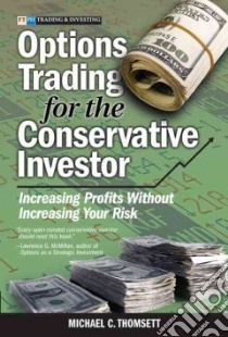 Options Trading for the Conservative Investor libro in lingua di Thomsett Michael C.