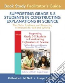 Book Study Facilitator's Guide for Supporting Grade 5-8 Students in Constructing Explanations in Science libro in lingua di Mcneill Katherine L., Krajcik Joseph S.