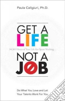 Get a Life, Not a Job libro in lingua di Caligiuri Paula