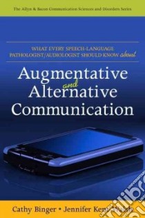 What Every Speech Language Pathologist/ Audiologist Should Know About Augmentative and Alternative Communication libro in lingua di Kent-walsh Jennifer, Binger Cathy
