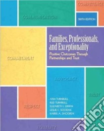 Families, Professionals, and Exceptionality libro in lingua di Turnbull Ann, Turnbull Rud, Erwin Elizabeth J., Soodak Leslie C., Shogren Karrie A.
