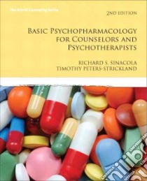 Basic Psychopharmacology for Counselors and Psychotherapists libro in lingua di Sinacola Richard S. Ph.D., Peters-Strickland Timothy M.D.