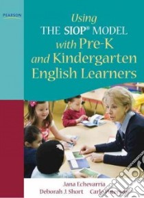 Using the Siop Model With Pre-k and Kindergarten English Learners libro in lingua di Echevarria Jana, Short Deborah J., Peterson Carla