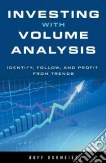 Investing with Volume Analysis libro in lingua di Dormeier Buff