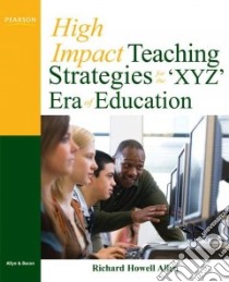 High-Impact Teaching Strategies for the 'XYZ' Era of Education libro in lingua di Allen Richard Howell