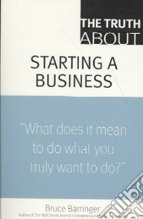 The Truth About Starting a Business libro in lingua di Barringer Bruce R.