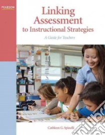 Linking Assessment to Instructional Strategies libro in lingua di Spinelli Cathleen G.