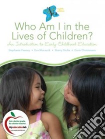 Who Am I in the Lives of Children? libro in lingua di Feeney Stephanie, Moravcik Eva, Nolte Sherry, Christensen Doris