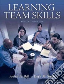 Learning Team Skills libro in lingua di Bell Arthur H., Smith Dayle M.