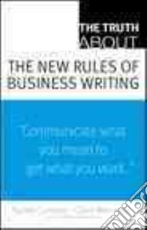 The Truth About the New Rules of Business Writing libro in lingua di Canavor Natalie, Meirowitz Claire