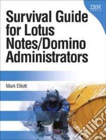 Survival Guide for Lotus Notes and Domino Administrators libro in lingua di Elliott Mark